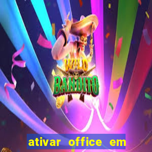 ativar office em 30 segundos